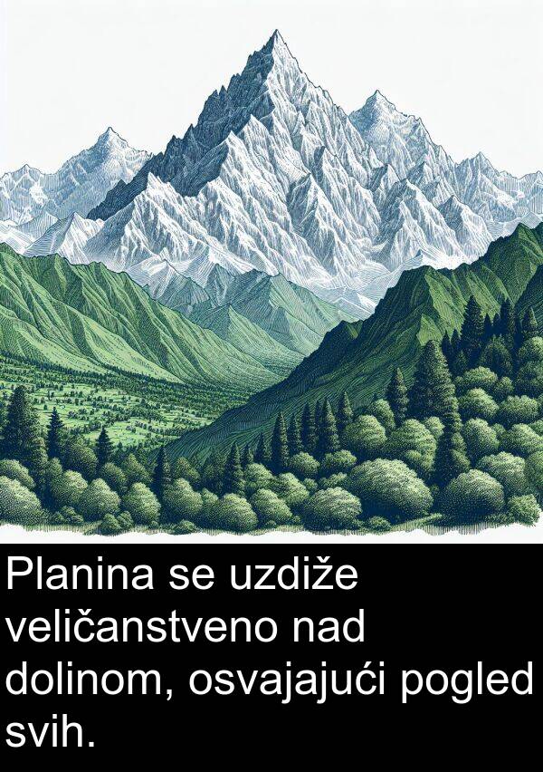 nad: Planina se uzdiže veličanstveno nad dolinom, osvajajući pogled svih.