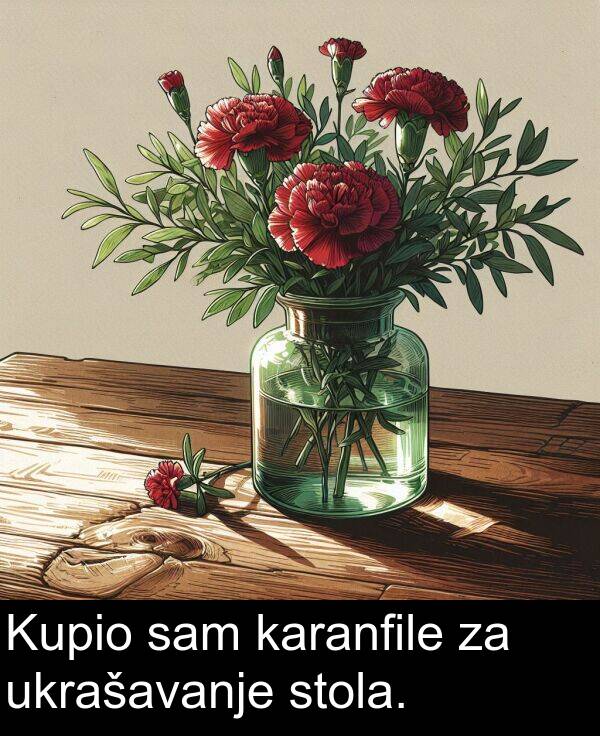 ukrašavanje: Kupio sam karanfile za ukrašavanje stola.