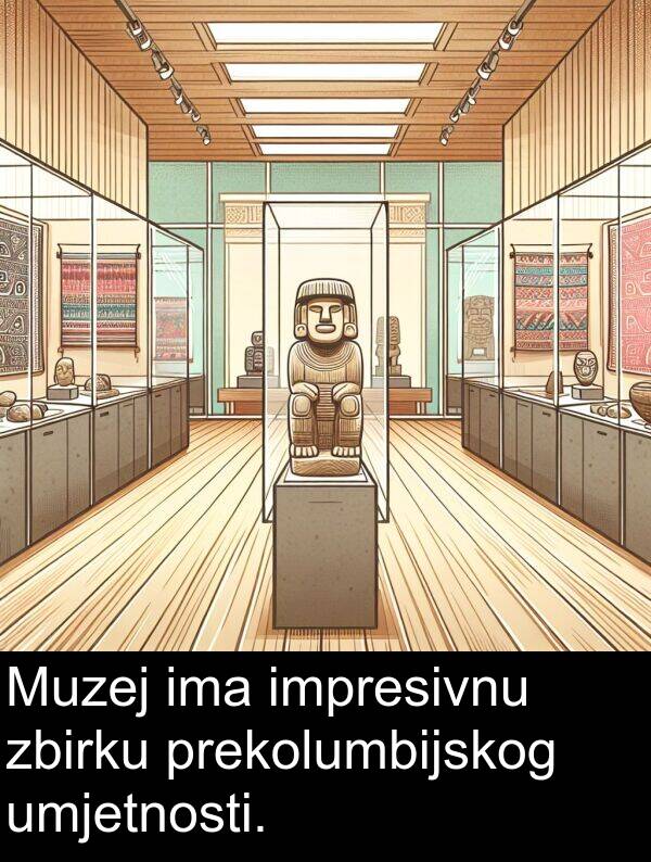 umjetnosti: Muzej ima impresivnu zbirku prekolumbijskog umjetnosti.