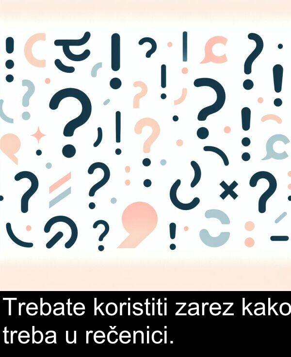 zarez: Trebate koristiti zarez kako treba u rečenici.
