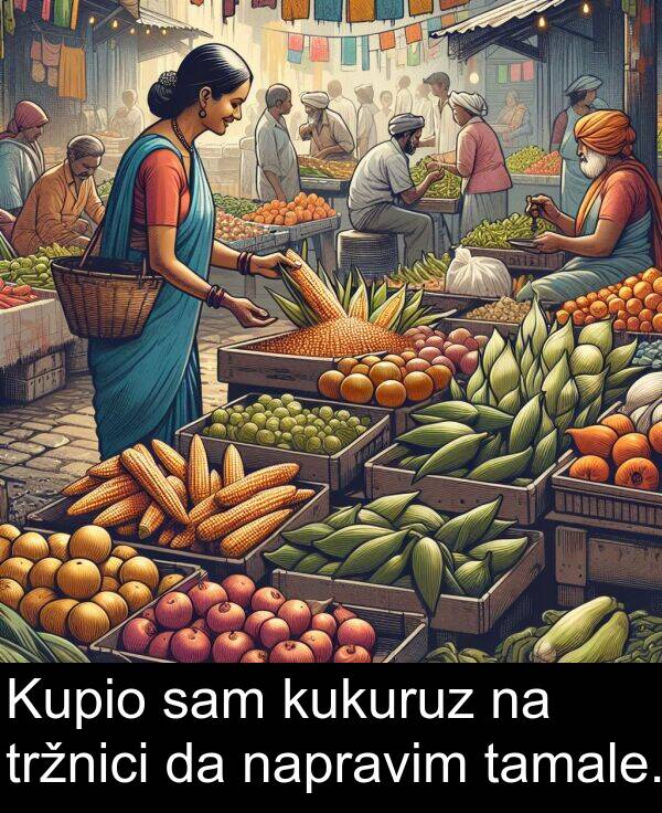 tamale: Kupio sam kukuruz na tržnici da napravim tamale.