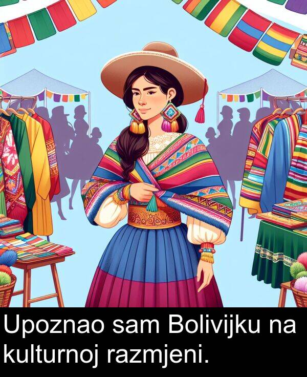 razmjeni: Upoznao sam Bolivijku na kulturnoj razmjeni.