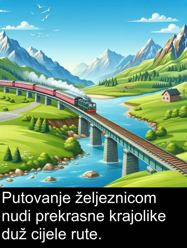 cijele: Putovanje željeznicom nudi prekrasne krajolike duž cijele rute.