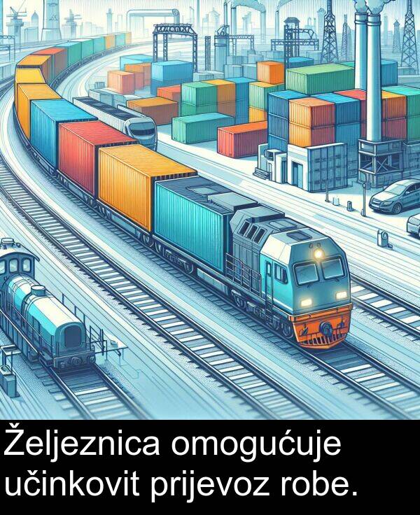 učinkovit: Željeznica omogućuje učinkovit prijevoz robe.