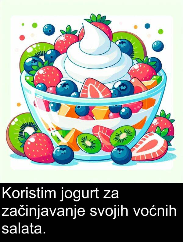 svojih: Koristim jogurt za začinjavanje svojih voćnih salata.