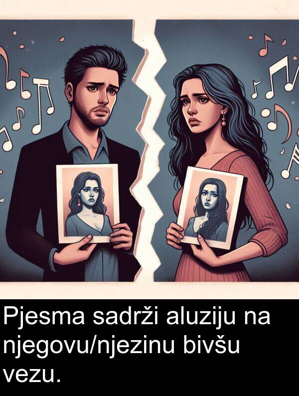 aluziju: Pjesma sadrži aluziju na njegovu/njezinu bivšu vezu.
