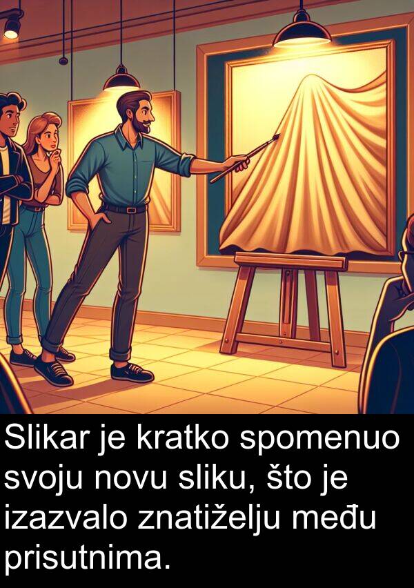 među: Slikar je kratko spomenuo svoju novu sliku, što je izazvalo znatiželju među prisutnima.