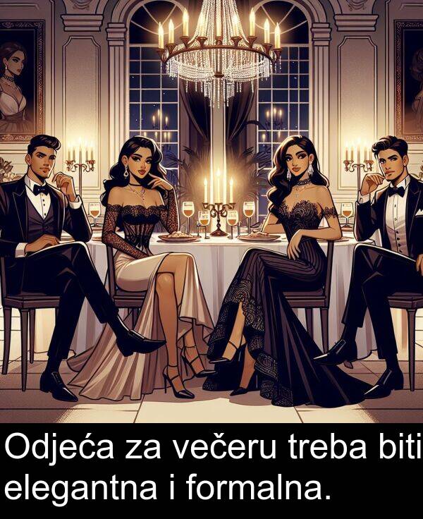 biti: Odjeća za večeru treba biti elegantna i formalna.