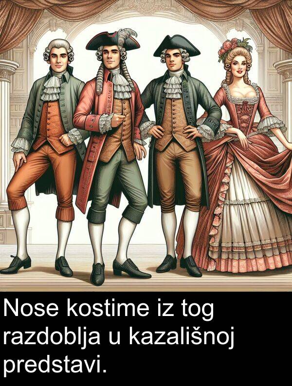 razdoblja: Nose kostime iz tog razdoblja u kazališnoj predstavi.