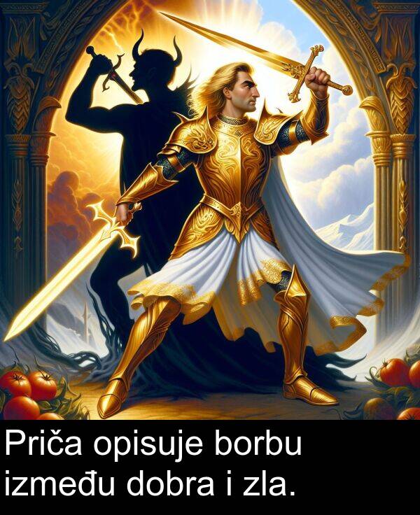 zla: Priča opisuje borbu između dobra i zla.