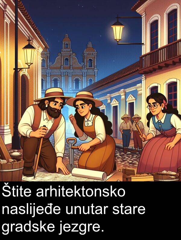 arhitektonsko: Štite arhitektonsko naslijeđe unutar stare gradske jezgre.