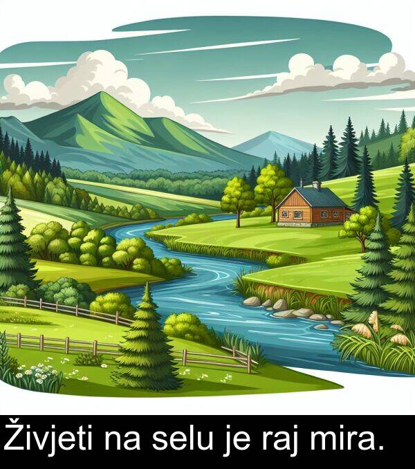 selu: Živjeti na selu je raj mira.