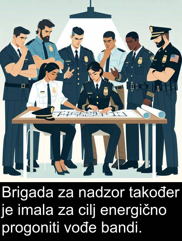bandi: Brigada za nadzor također je imala za cilj energično progoniti vođe bandi.