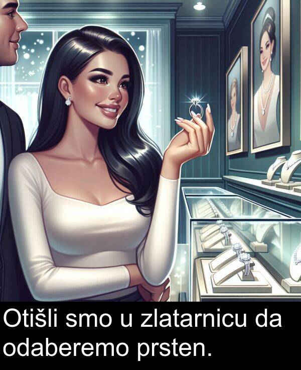 odaberemo: Otišli smo u zlatarnicu da odaberemo prsten.