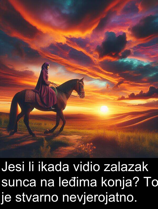zalazak: Jesi li ikada vidio zalazak sunca na leđima konja? To je stvarno nevjerojatno.