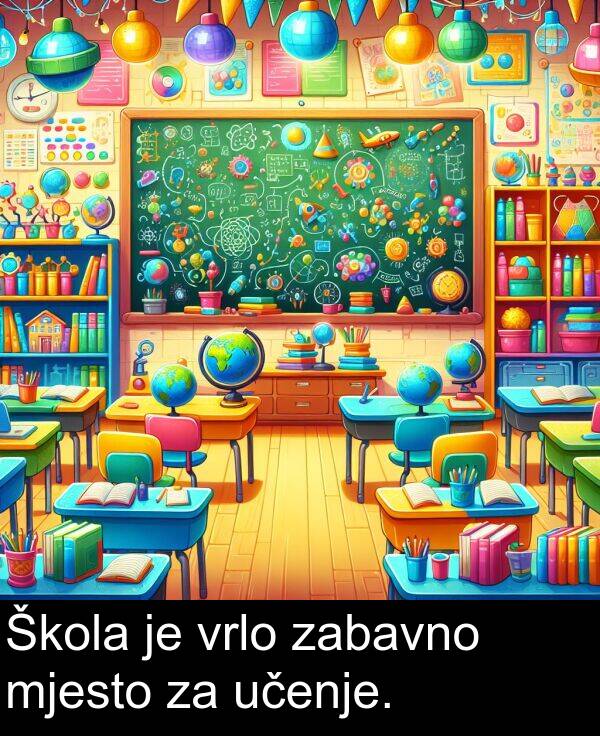 zabavno: Škola je vrlo zabavno mjesto za učenje.