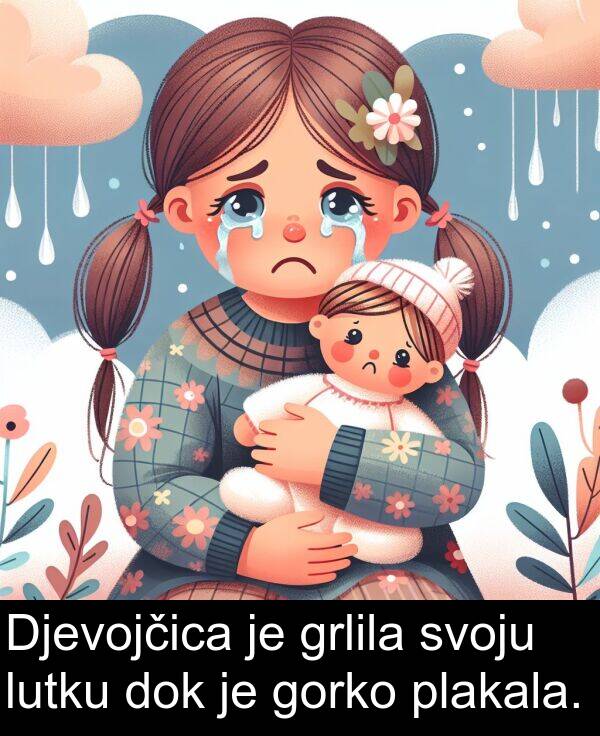 grlila: Djevojčica je grlila svoju lutku dok je gorko plakala.