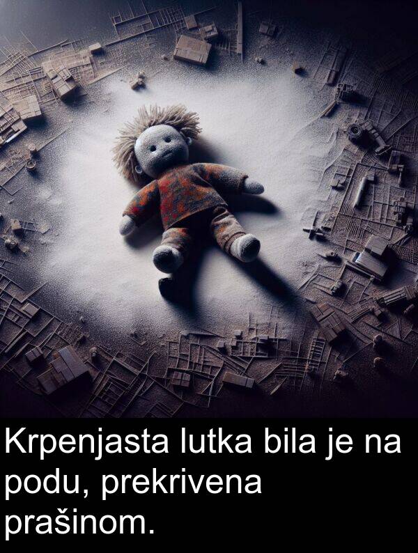podu: Krpenjasta lutka bila je na podu, prekrivena prašinom.