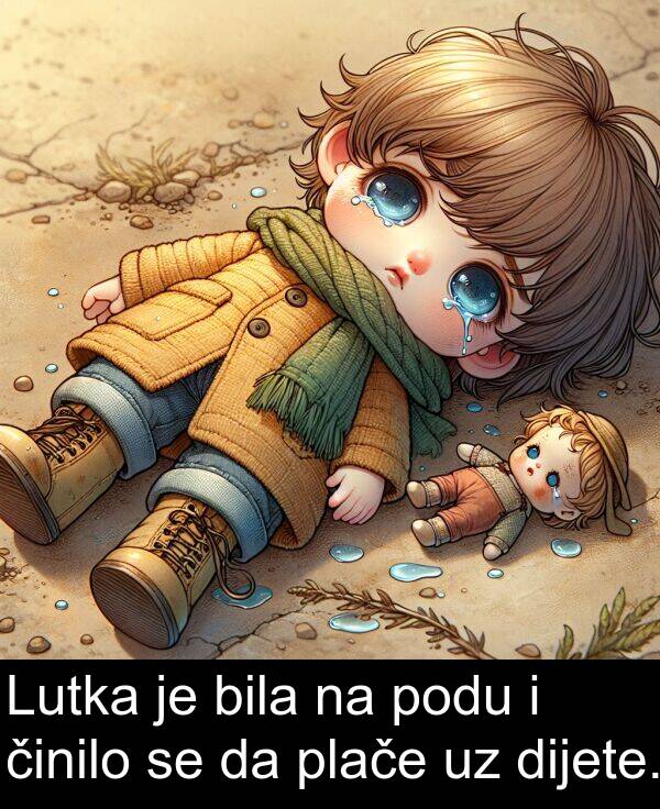 dijete: Lutka je bila na podu i činilo se da plače uz dijete.