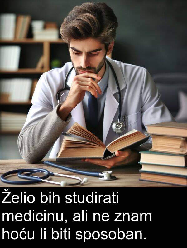 ali: Želio bih studirati medicinu, ali ne znam hoću li biti sposoban.