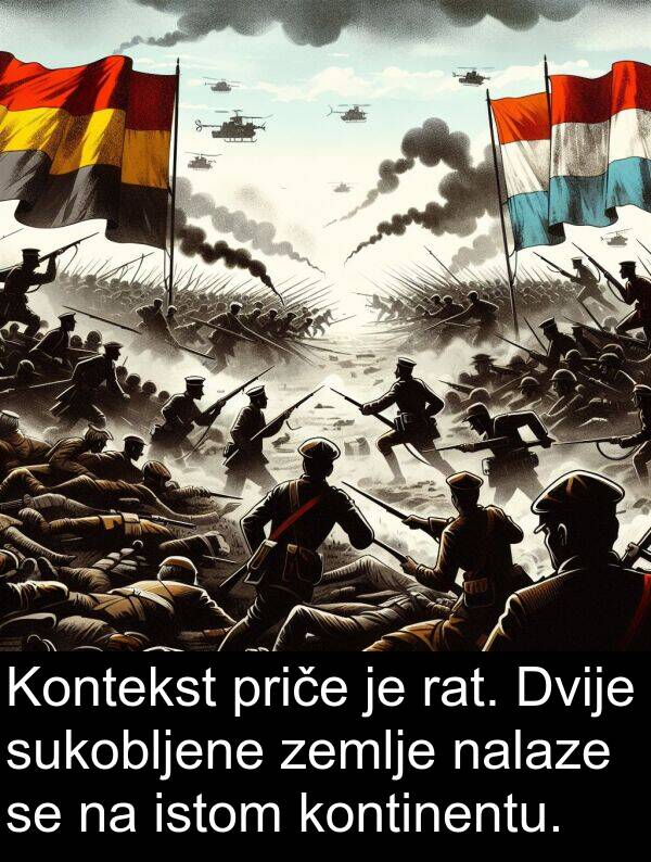 nalaze: Kontekst priče je rat. Dvije sukobljene zemlje nalaze se na istom kontinentu.