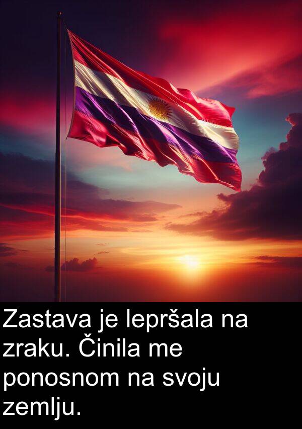 zraku: Zastava je lepršala na zraku. Činila me ponosnom na svoju zemlju.