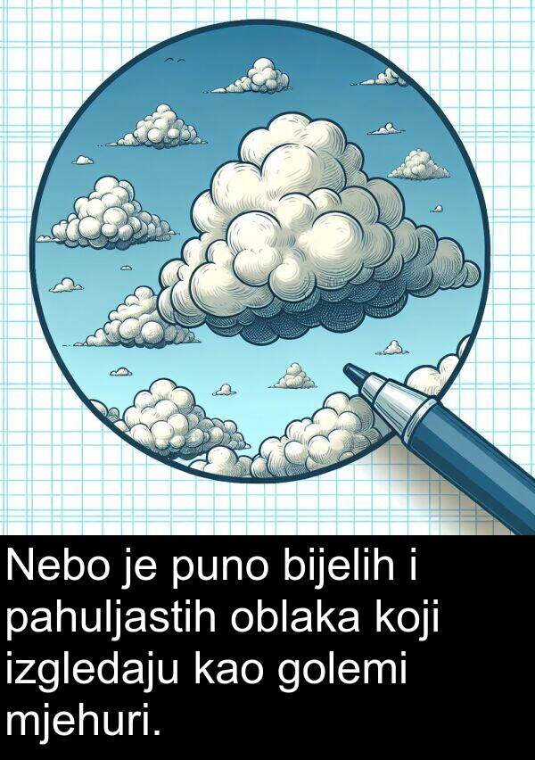 bijelih: Nebo je puno bijelih i pahuljastih oblaka koji izgledaju kao golemi mjehuri.