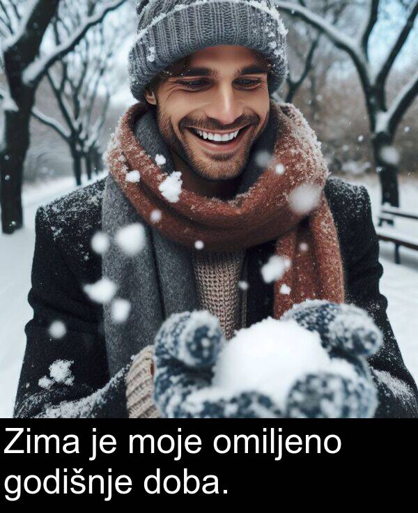 omiljeno: Zima je moje omiljeno godišnje doba.