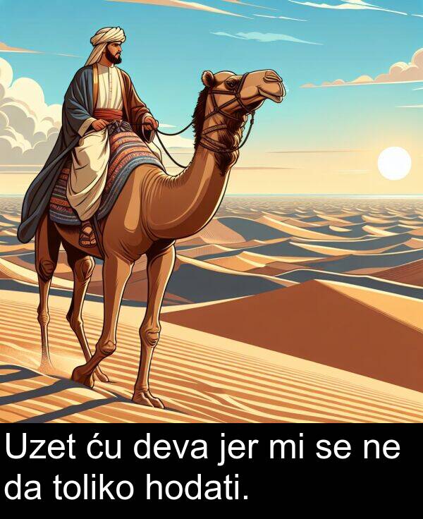toliko: Uzet ću deva jer mi se ne da toliko hodati.
