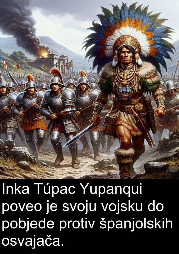španjolskih: Inka Túpac Yupanqui poveo je svoju vojsku do pobjede protiv španjolskih osvajača.