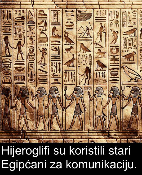 stari: Hijeroglifi su koristili stari Egipćani za komunikaciju.