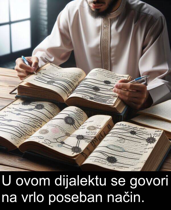 dijalektu: U ovom dijalektu se govori na vrlo poseban način.