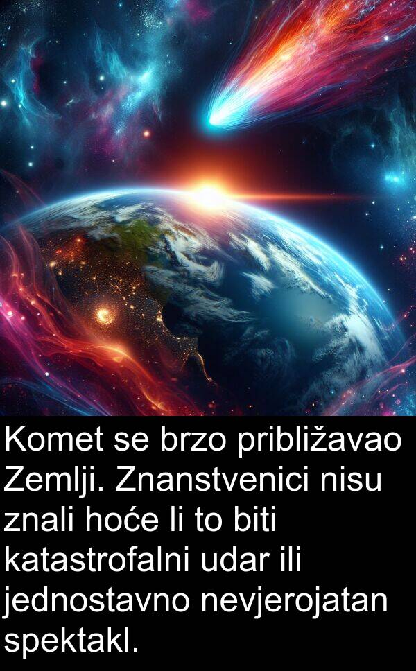 udar: Komet se brzo približavao Zemlji. Znanstvenici nisu znali hoće li to biti katastrofalni udar ili jednostavno nevjerojatan spektakl.