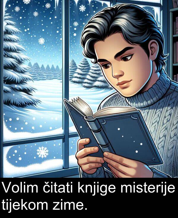čitati: Volim čitati knjige misterije tijekom zime.