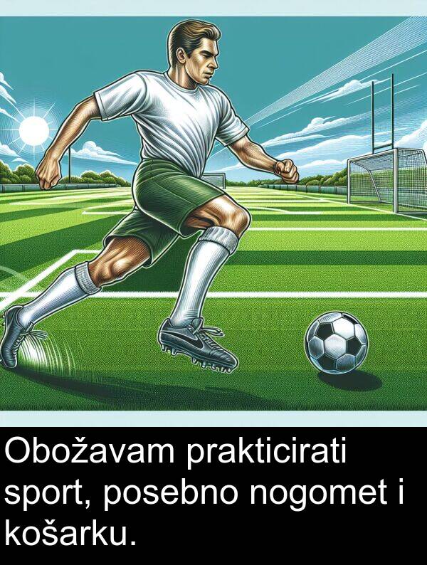 košarku: Obožavam prakticirati sport, posebno nogomet i košarku.
