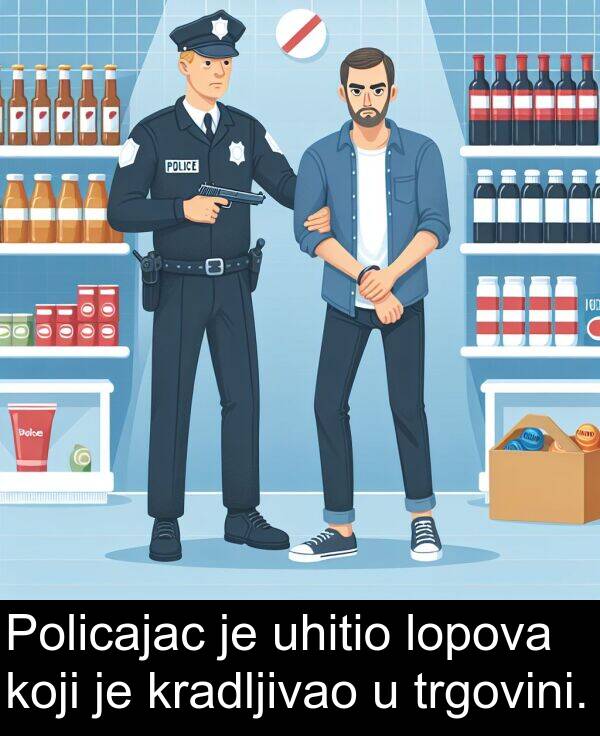 uhitio: Policajac je uhitio lopova koji je kradljivao u trgovini.