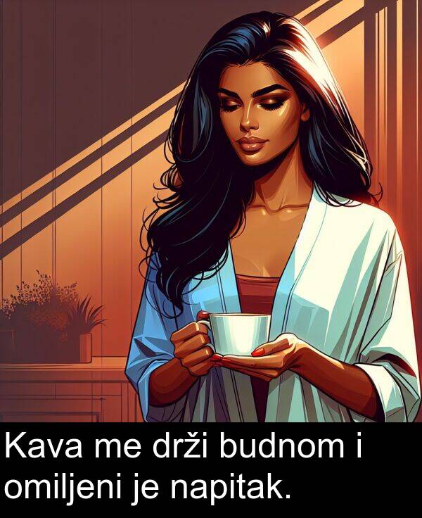 omiljeni: Kava me drži budnom i omiljeni je napitak.