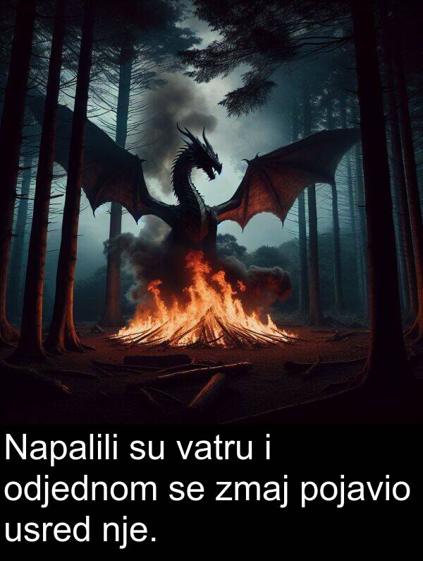 odjednom: Napalili su vatru i odjednom se zmaj pojavio usred nje.