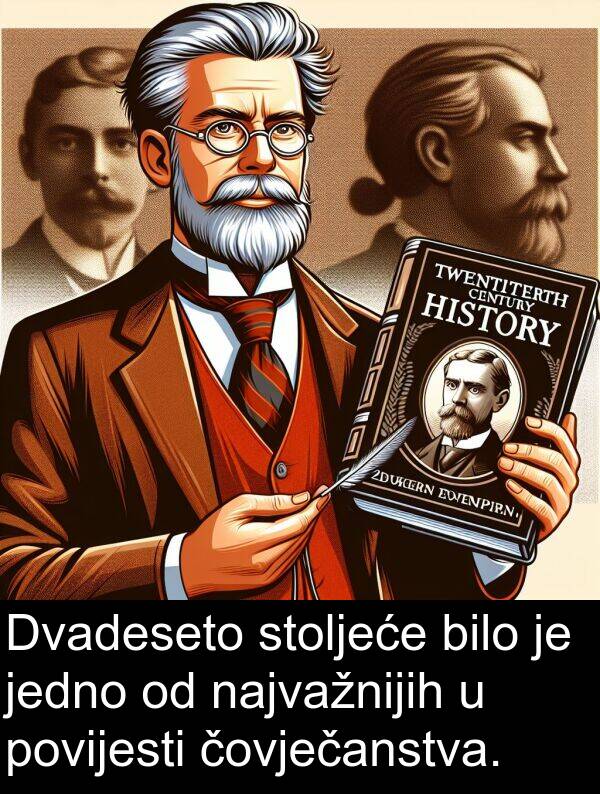 čovječanstva: Dvadeseto stoljeće bilo je jedno od najvažnijih u povijesti čovječanstva.