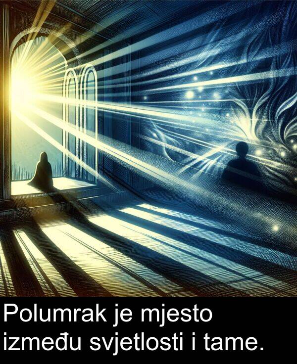 tame: Polumrak je mjesto između svjetlosti i tame.