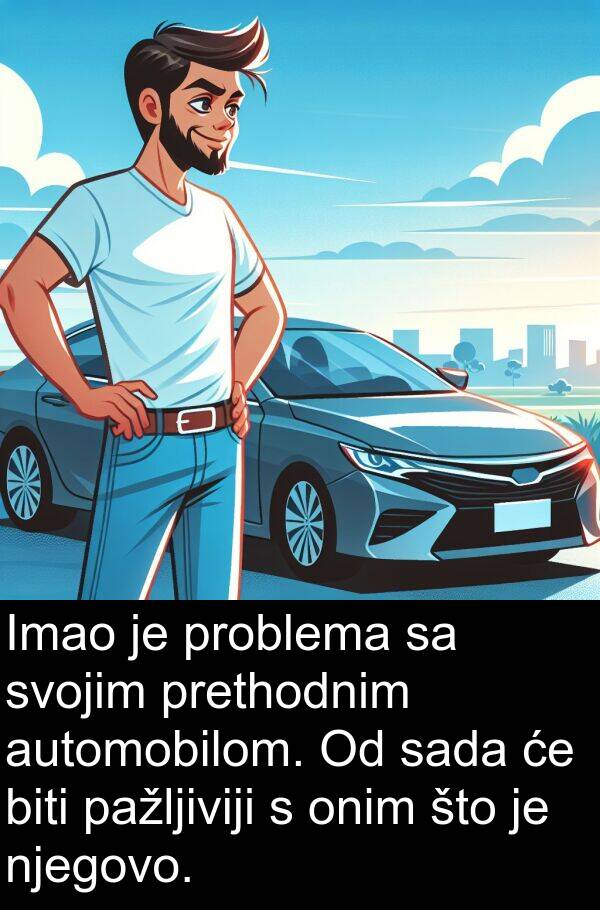 automobilom: Imao je problema sa svojim prethodnim automobilom. Od sada će biti pažljiviji s onim što je njegovo.