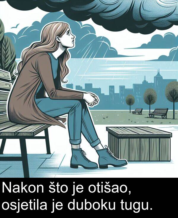 što: Nakon što je otišao, osjetila je duboku tugu.