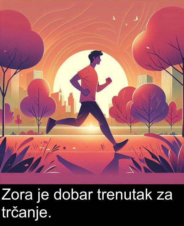 trčanje: Zora je dobar trenutak za trčanje.