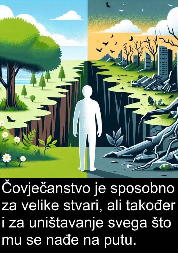 uništavanje: Čovječanstvo je sposobno za velike stvari, ali također i za uništavanje svega što mu se nađe na putu.