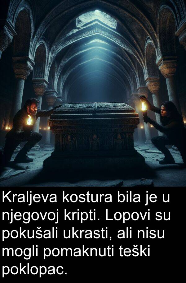 ukrasti: Kraljeva kostura bila je u njegovoj kripti. Lopovi su pokušali ukrasti, ali nisu mogli pomaknuti teški poklopac.