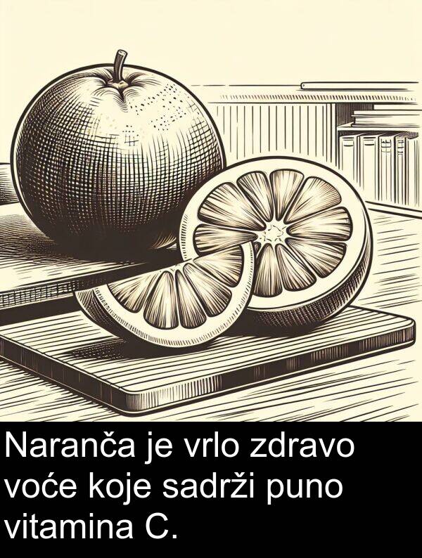 sadrži: Naranča je vrlo zdravo voće koje sadrži puno vitamina C.