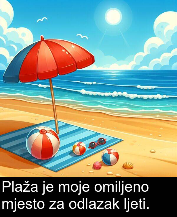omiljeno: Plaža je moje omiljeno mjesto za odlazak ljeti.