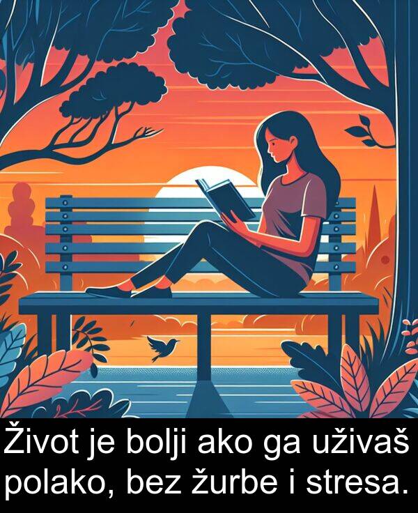 ako: Život je bolji ako ga uživaš polako, bez žurbe i stresa.