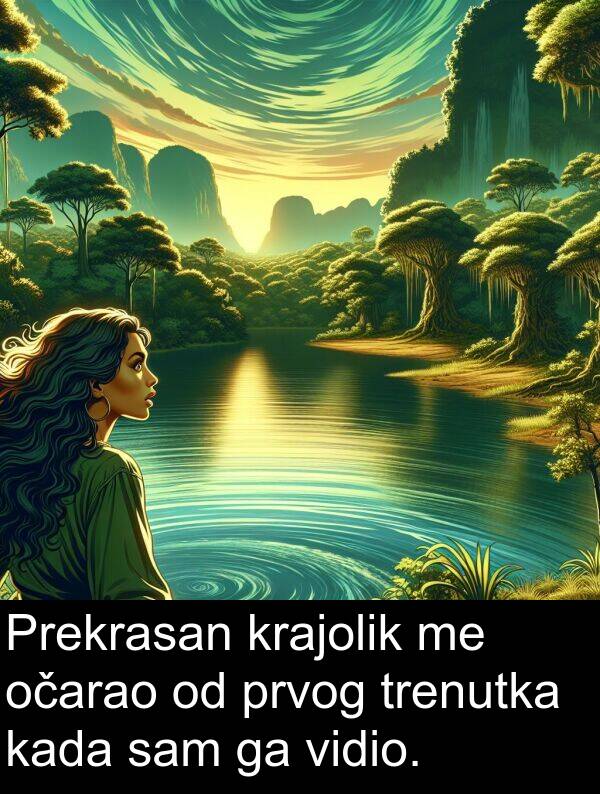 očarao: Prekrasan krajolik me očarao od prvog trenutka kada sam ga vidio.