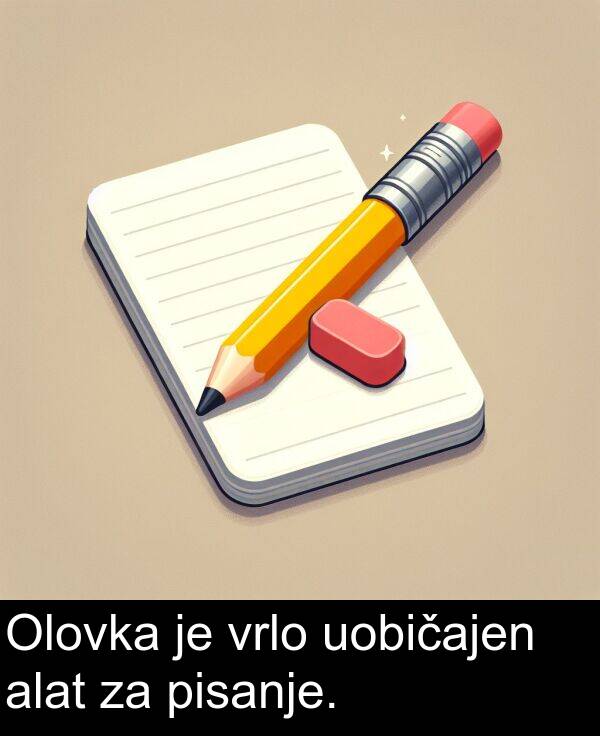 alat: Olovka je vrlo uobičajen alat za pisanje.